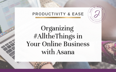 Organizing #allthethings in Your Online Business with Asana