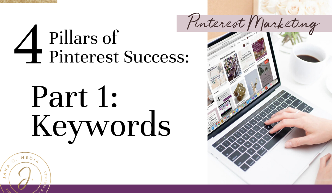 The 4 Pillars of Pinterest Marketing Success - Part 1: Keywords