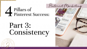 The 4 Pillars of Pinterest Marketing Success - Part 3: Consistency and Tailwind