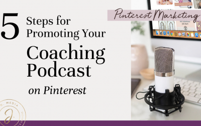 5 Steps for Promoting Your Coaching Podcast on Pinterest