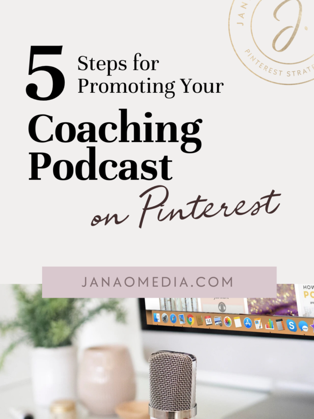 5 Steps for Promoting Your Coaching Podcast on Pinterest
