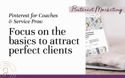 Pinterest Marketing for Coaches: Focus on the Basics to Attract Perfect Clients