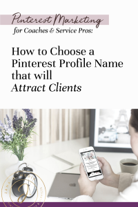 How to Choose a Pinterest for Business Profile Name that Attracts Clients. You're marketing on Pinterest so women discover YOU when they search for the solutions you offer. Here's how to choose a profile name that gets you found! Pinterest for Coaches