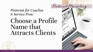 How to Choose a Pinterest for Business Profile Name that Attracts Clients. You're marketing on Pinterest so women discover YOU when they search for the solutions you offer. Here's how to choose a profile name that gets you found! Pinterest for Coaches