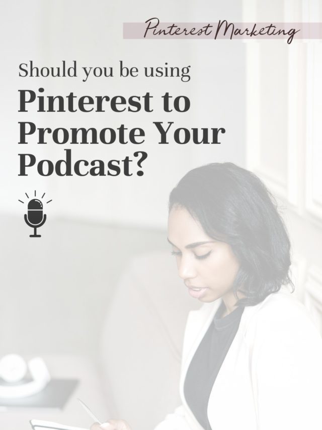 Should I Use Pinterest for My Podcast?