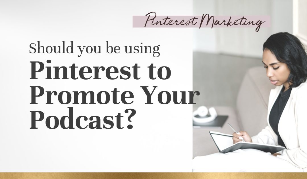 ”Should I use Pinterest for my podcast?” As a coach or online expert, if you’ve been toying with this idea… you'll want to read this!