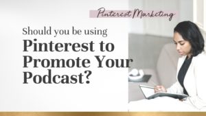 ”Should I use Pinterest for my podcast?” As a coach or online expert, if you’ve been toying with this idea… you'll want to read this!