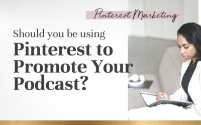 Should I Use Pinterest for My Podcast?