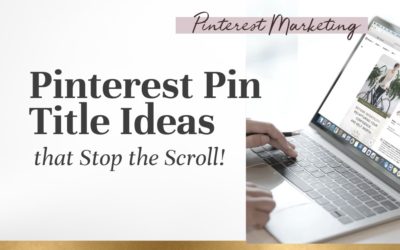 Pinterest Pin Title Ideas that Stop the Scroll & Get the Clicks!