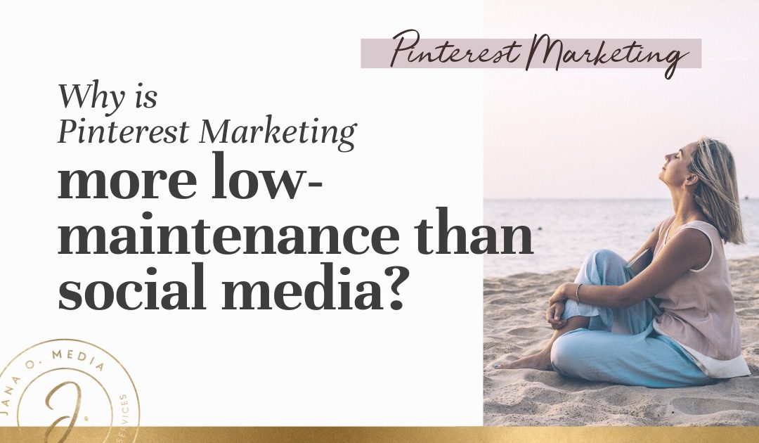 Why is Pinterest More Low-Maintenance Than Social Media?