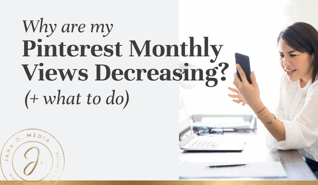 Why are my Pinterest monthly views decreasing? (+ What to do!)