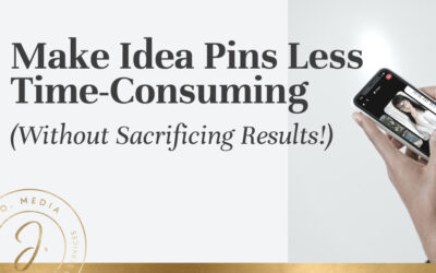 3 Strategies for Making Pinterest Idea Pins Less Time-Consuming (Without Sacrificing Results!)