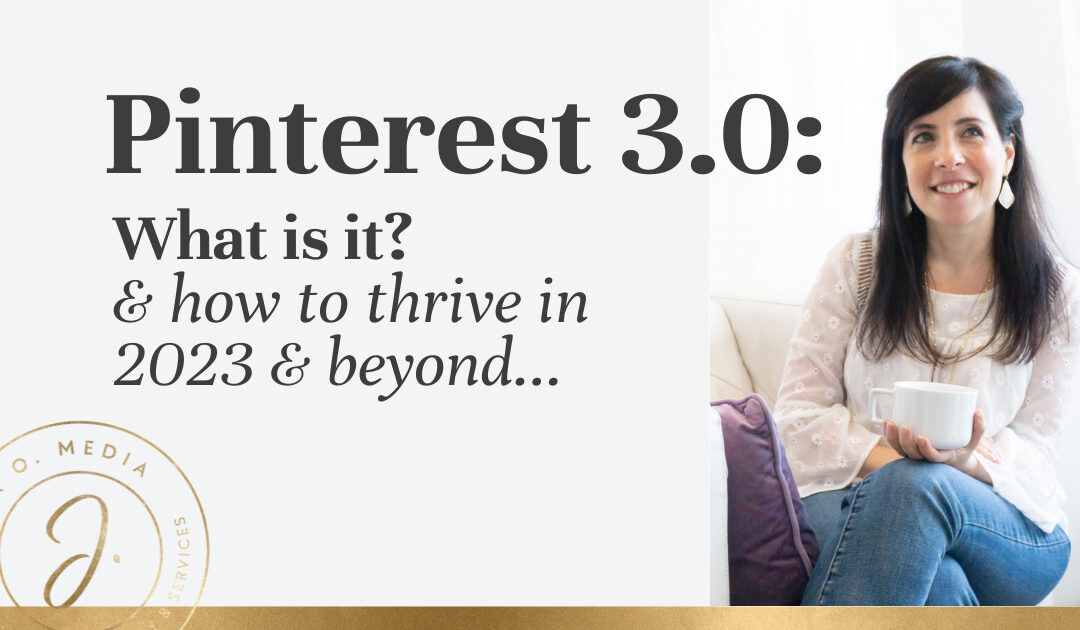 Pinterest 3.0: What is it? & How to Thrive in 2023