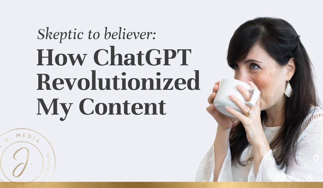 From Skeptic to Believer: How ChatGPT Revolutionized My Content