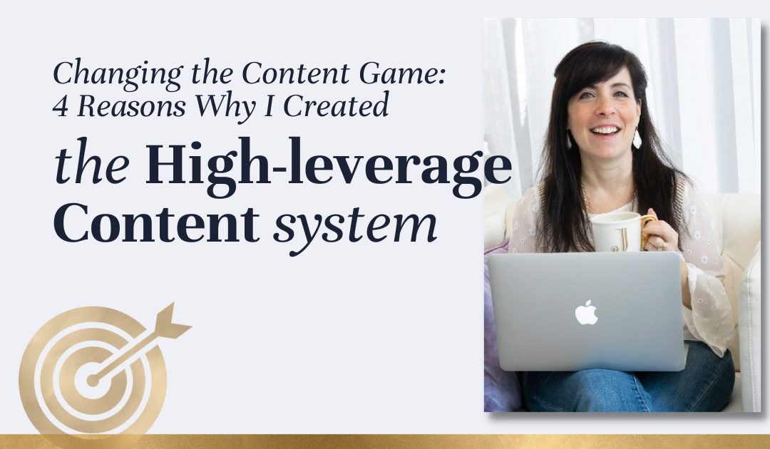 Changing the Content Game: 4 Reasons I Created High-leverage Content