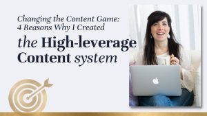 Let's go behind the scenes… I'll share why I created the High-leverage Content system that converts your audience to clients in half the time.