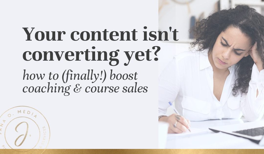 Why Your Content Isn't Converting: How to Boost Coaching & Course Sales