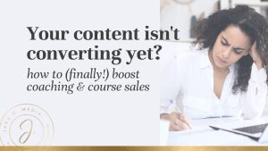 Why Your Content Isn't Converting: How to Boost Coaching & Course Sales