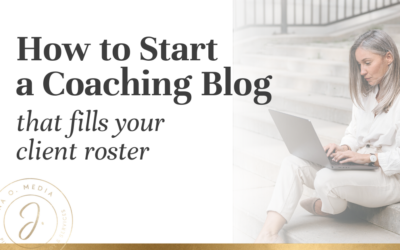 How to Start a Life Coach Blog that Fills Your Client Roster
