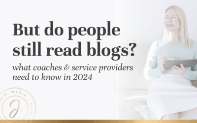 Do people still read blogs? (What coaches + service providers need to know in 2024)
