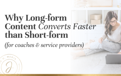 Why Long-form Content Converts Faster than Short-form Content (for coaches & service providers)