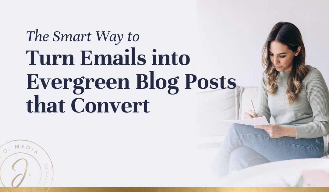 The Smart Way to Turn Emails into Evergreen Blog Posts that Convert